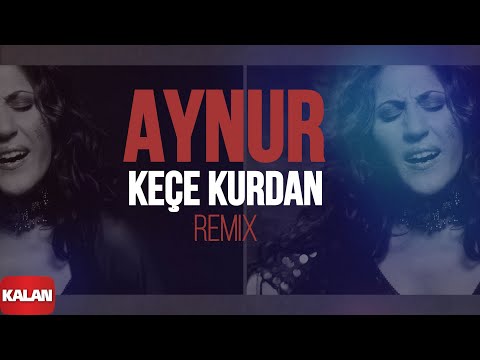 Aynur - Keçe Kurdan / Remix I Nûpel © 2006 Kalan Müzik