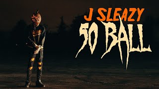 J Sleazy - 50 Ball (Official Music Video)
