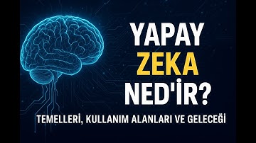 Yapay Zeka Nedir? | Temelleri, Kullanım Alanları ve Geleceği (2025)