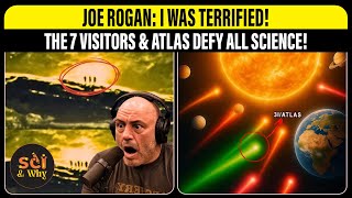 🔴 JOE ROGAN: I WAS TERRIFIED! The 7 Visitors & ATLAS Defy All Science! | Sci & Why Live