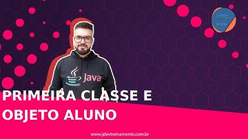 🟢 Primeira Classe e Objeto Aluno - Formação Java Web Full-Stack
