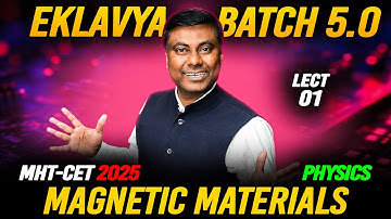 EKLAVYA 5.0 BATCH - Magnetic Materials LECT-01 || MHT-CET 2025 #mhtcet
