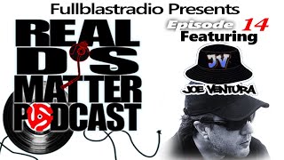 Real Djs Matter Episode 14 feat Joe Ventura