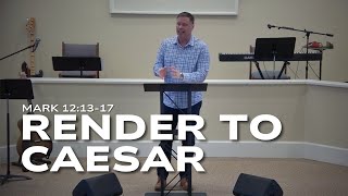 Render to Caesar - (Mark 12:13-17)
