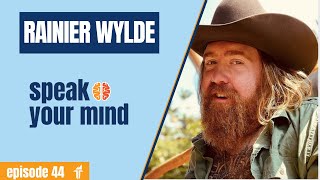 Rainier Wylde: The Human Experience - Speak Your Mind #44