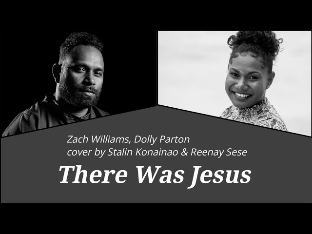 There was Jesus - Zach Williams & Dolly Parton (Cover) Stalin Konainao & Reenay Sese class=