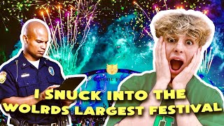 I SNUCK INTO THE WORLDS LARGEST FESTIVAL!!
