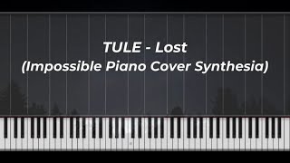 TULE - Lost (Impossible Piano Cover Synthesia)