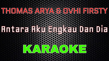 Thomas Arya Feat Ovhi Firsty - Antara Aku Engkau Dan Dia [Karaoke] | LMusical