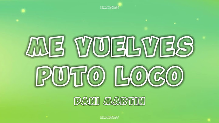 Dani Martín - Me Vuelves Puto Loco (Letra / Lyrics)