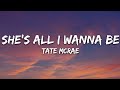 Video thumbnail of "Tate McRae - she's all i wanna be (Lyrics)"