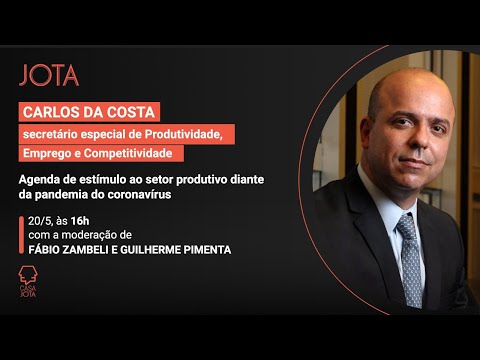 Carlos da Costa: Agenda de estímulo ao setor produtivo diante da pandemia do coronavírus | 20/05