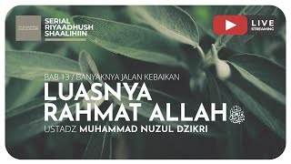 LUASNYA RAHMAT ALLAH SUBHANAHU WA TA'ALA | Riyaadhush Shaalihiin