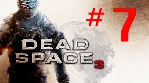 Dead Space 3 Gameplay Walkthrough Part 7 - Clear Those Tracks