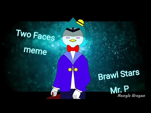 Two Faces (meme) Brawl Stars/ Mr. P - YouTube