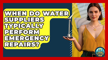 When Do Water Suppliers Typically Perform Emergency Repairs? - Your Utilities Hub