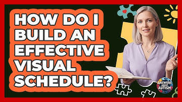 How Do I Build An Effective Visual Schedule?