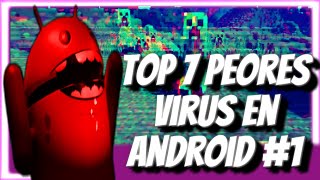 Top 7 PEORES  Virus en Celulares  parte 1