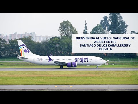 ARAJET| Vuelo inaugural SANTIAGO DE LOS CABALLEROS - BOGOTÁ | Bienvenida