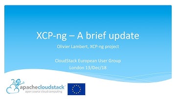 An update on the XCP-ng project - Olivier Lambert | CSEUG London Dec/2018