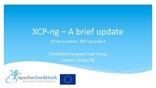 An update on the XCP-ng project - Olivier Lambert | CSEUG London Dec/2018
