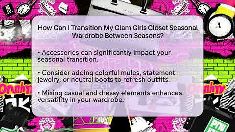 How Can I Transition My Glam Girls Closet Seasonal Wardrobe Between Seasons? - Glam Girl's Closet
