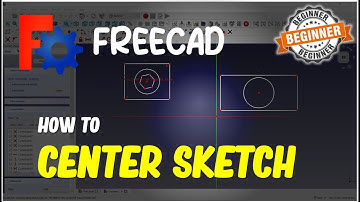FreeCAD How To Center Sketch