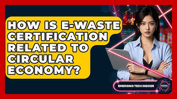 How Is E-Waste Certification Related To Circular Economy? - Emerging Tech Insider