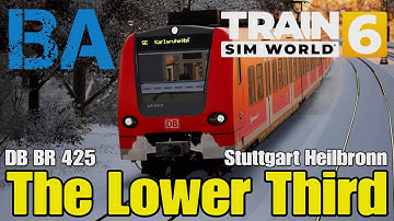 The Lower Third - DB BR 425 - Stuttgart Heilbronn - Train Sim World 6