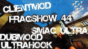 - FRAGSHOW 44 - CSS V34 - UCP 8.1,5 - CLIENTMOD+ SMAC ULTRA - LIKAN (cfg css v34 )DUBMOOD, ULTRAHOOK
