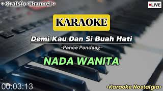 KARAOKE NOSTALGIA - DEMI KAU DAN SI BUAH HATI - Pance Pondaag || Nada Wanita Cewek