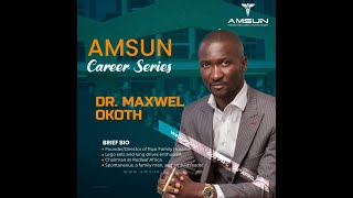 AMSUN CAREER SERIES 08 : Featuring Dr. Maxwell Okoth, Founder & Director Ruai Family Hospitals