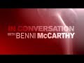 In Conversation with Benni McCarthy