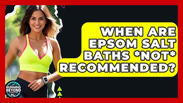When Are Epsom Salt Baths *not* Recommended? - Running Beyond Limits