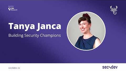 sec4dev 2022 – Building Security Champions – Tanya Janca