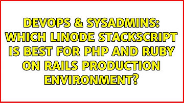 Which Linode stackScript is best for PHP and Ruby on Rails production environment?