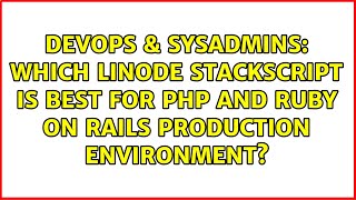 Which Linode stackScript is best for PHP and Ruby on Rails production environment? Net Worth
