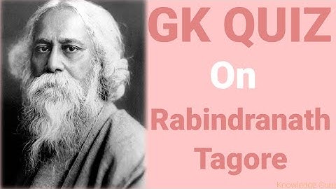 General Knowledge Questions and Answers about Rabindranath Tagore| GK Quiz on Rabindranath Tagore