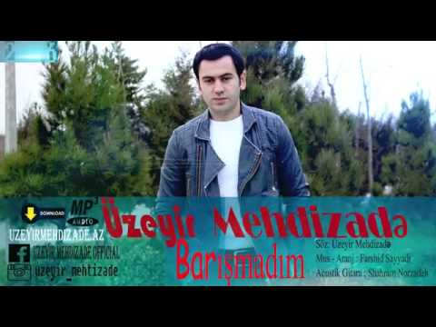 Üzeyir Mehdizadə- Barışmadım  2016