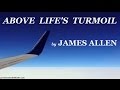 ABOVE LIFE'S TURMOIL by James Allen - FULL AudioBook | Greatest Audio Books