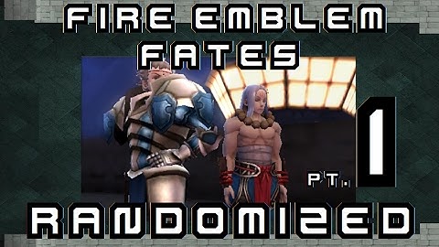 FIRE EMBLEM FATES RANDOMIZED: Pt. 1: Yes. This is real.