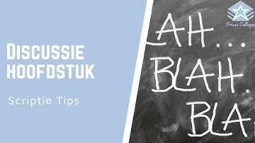 DISCUSSIE hoofdstuk | Wat STAAT er IN? | Scriptie TIPS