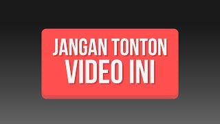 Jangan Tonton Video Ini