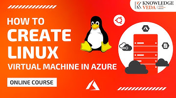 How to create Linux Virtual Machine in Azure Portal | Azure AZ-104 Course | Knowledge Veda