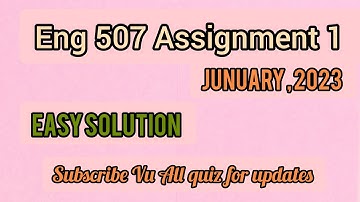 Eng 507 assignment 1 January 2023, solution of eng 507 assignment 1, Vu assignment solution|