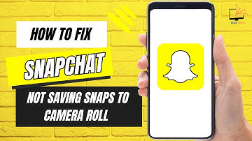 How to Fix Snapchat Not Saving Snaps to Camera Roll