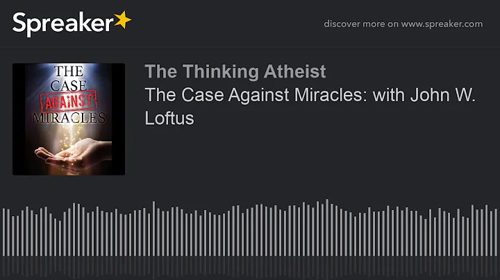 The Case Against Miracles: with John W. Loftus