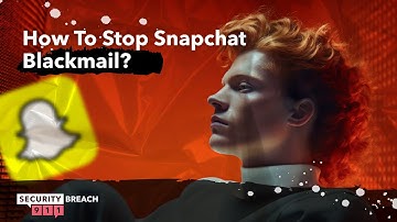 How to Stop Snapchat Blackmail?