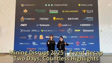 Mining Disrupt 2025 Recap,  Two Days, Countless Highlights 🚀