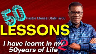 50 LESSONS I HAVE LEARNT IN 50 YEARS 2 | Pastor Mensa Otabil
